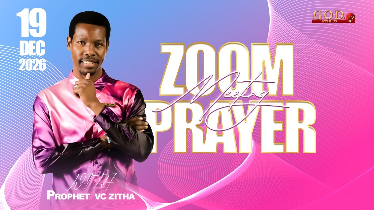 YOU ARE WATCHING LIVE ZOOM PRAYER MEETING WITH PROPHET VC ZITHA | 19 FEBRUARY 2026