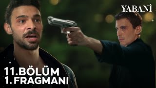 Yabani 11. Bölüm Fragmanı