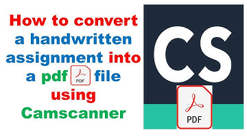 How to convert a written assignment into pdf using camscanner