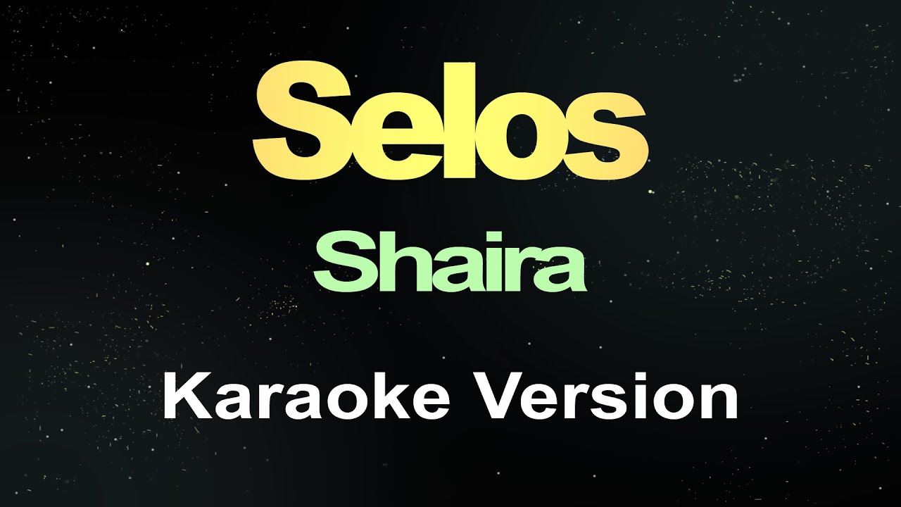 Selos   Shaira Karaoke Version