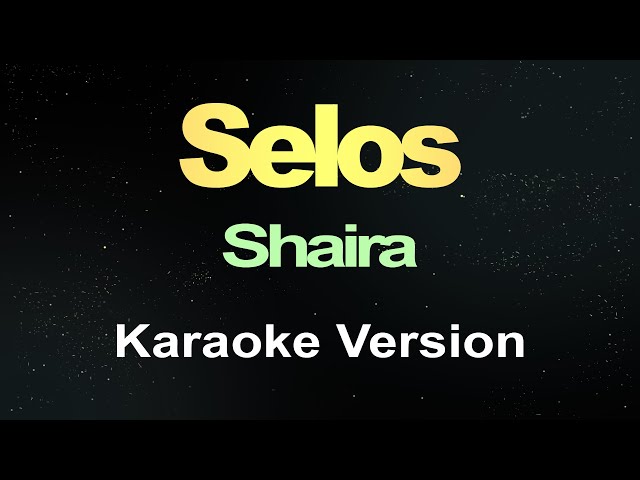 Selos - Shaira (Karaoke Version) class=