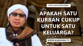 Apakah Satu Kurban Cukup Untuk Satu Keluarga ?  - Buya Yahya Menjawab