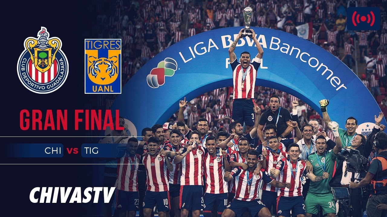 CHIVAS VS TIGRES, GRAN FINAL, CLAUSURA 2017