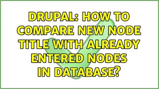 Drupal: How to compare new node title with already entered nodes in database? (2 Solutions!!)