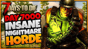Day 7000, Insane Nightmare Horde!! | 7 DAYS TO DIE | My First Apocalypse (Alpha 19)