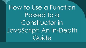 How to Use a Function Passed to a Constructor in JavaScript: An In-Depth Guide
