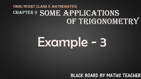 Ch.9| Some Application of Trigonometry| Example 3|CBSE/NCERT Class 10 Mathematics