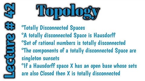 Totally Disconnected spaces|Hausdorff Space|Components of totally disconnected Space are singleton