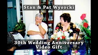 Stan & Pat Wysocki 30th Wedding Anniversary Video Gift
