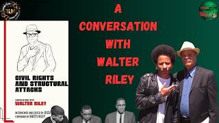 Civil Rights and Structural Attacks: A Conversation with Walter Riley