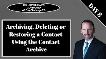 KW Command 66 Day Challenge 7.0 - Day 8 - Archiving, Deleting or Restoring a Contact
