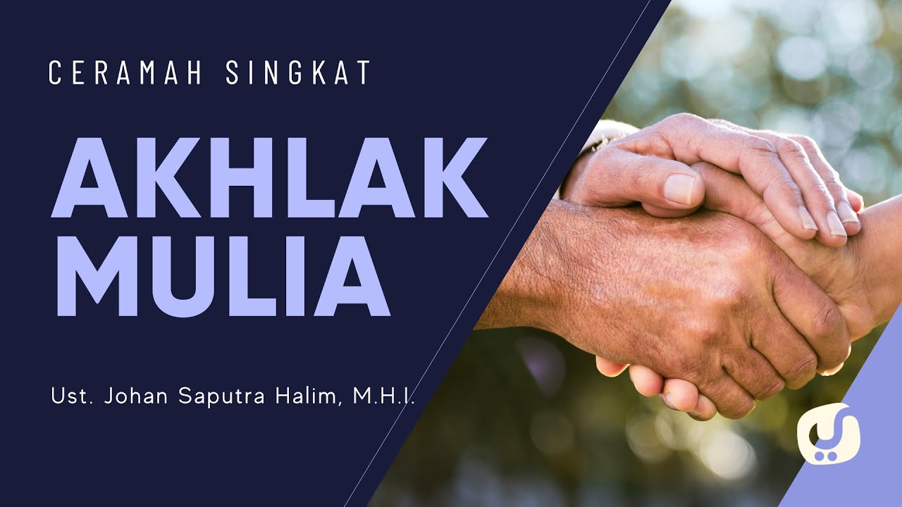 ⁣Akhlak yang Mulia - Ustadz Johan Saputra Halim, M.H.I. - Ceramah Singkat