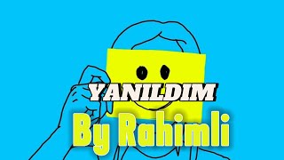 Kerim Yanıldım - By Rahimli