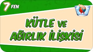 Kütle Ve Ağırlık İlişkisi - Konu Özeti 7Fen6