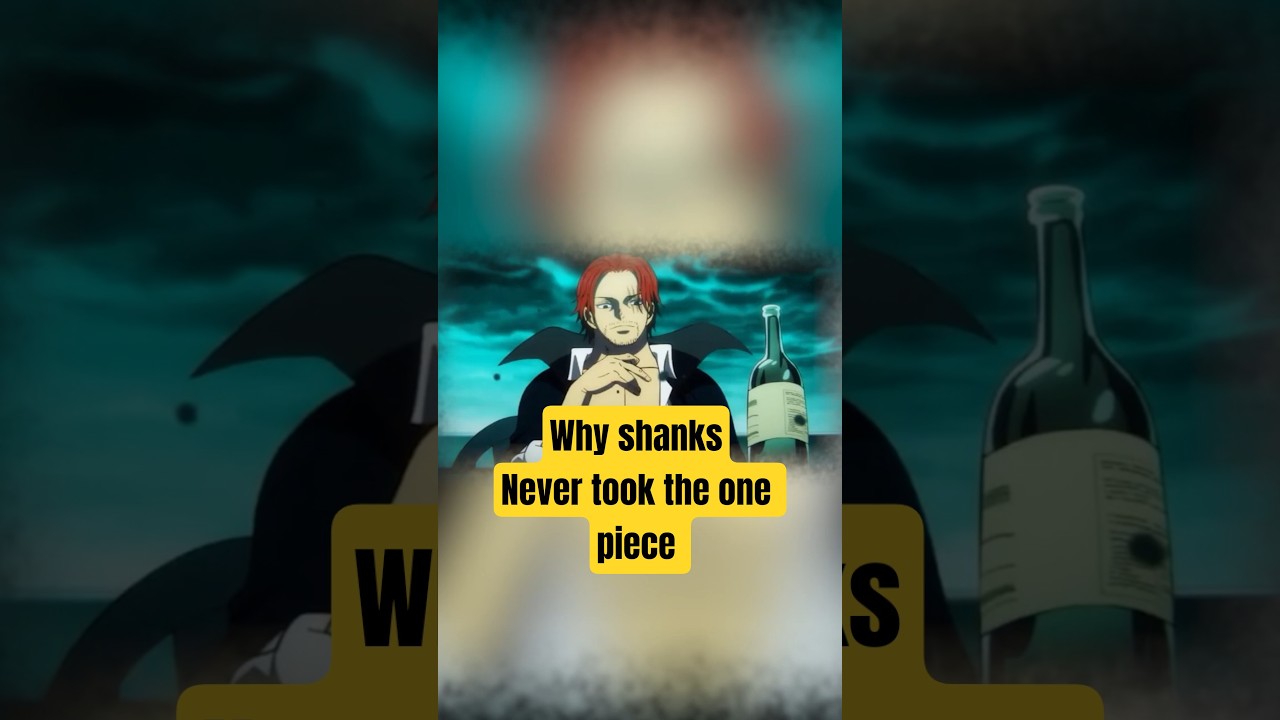 Why Shanks Never Took the One Piece