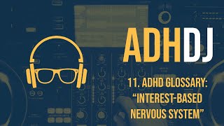 11. ADHD Glossary: Interest-Based Nervous System