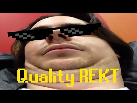 Quality REKT.avi