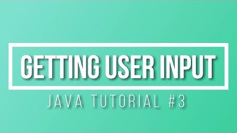 How to Get User Input: Java Tutorial #3