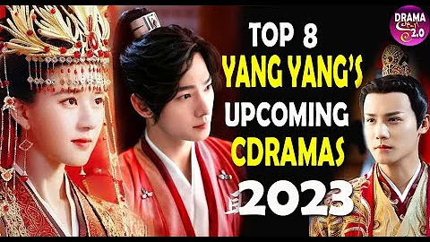 💥Top 8 Yang Yang's Upcoming Chinese Dramas 2023-2024 ll Rumored Cdramas ll ZhaoLusi Zheng Yecheng💥 - DayDayNews
