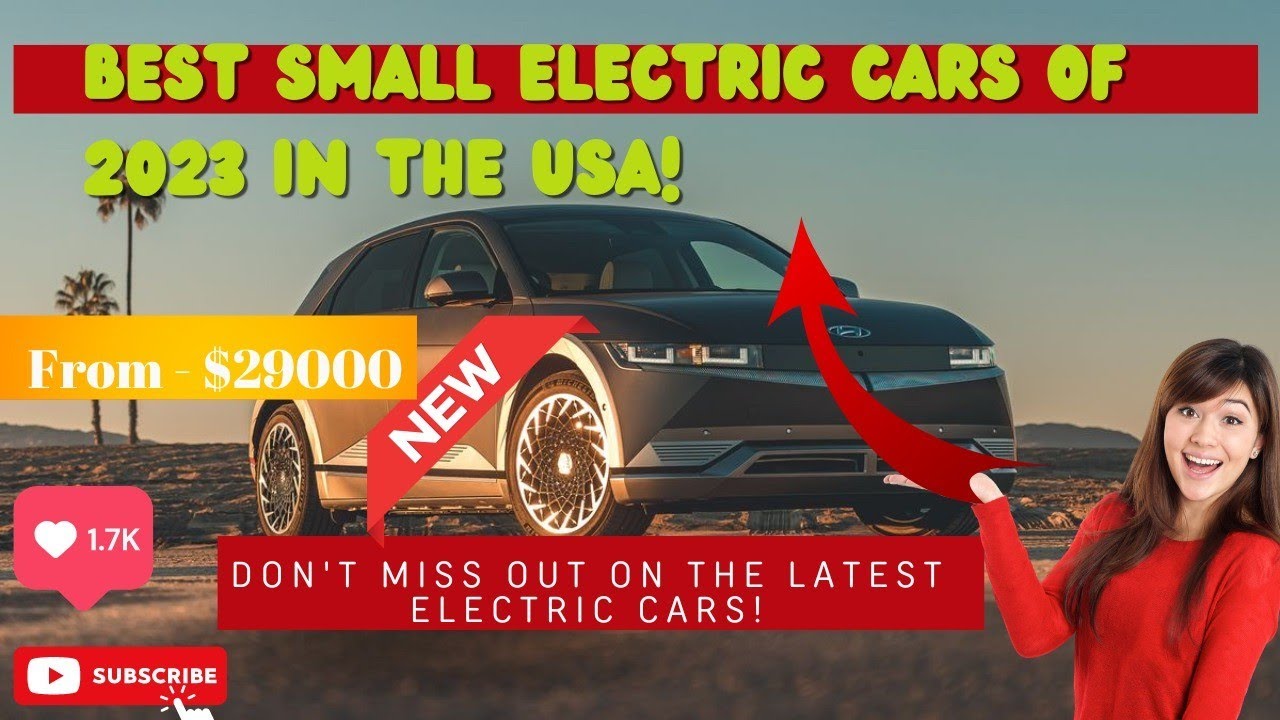 Top 8 Best Small Electric Cars 2023 in USA MustSee EVs of the Year