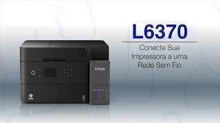 Epson EcoTank L6370 | Conecte Sua Impressora a uma Rede Sem Fio