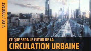 Quel sera le futur de la circulation urbaine ? | The Flares