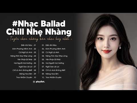 Nhạc Ballad Nhẹ Nhàng - Nhạc Chill Ballad Hay Nhất Hiện Nay - Nhạc Trẻ Xu Hướng Triệu View 2026