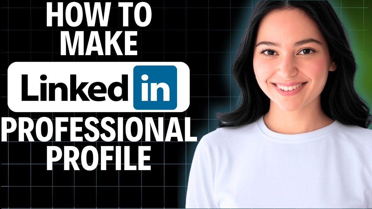 How To Make LinkedIn Profile Professional 2025 (Step by Step) - YouTube