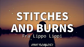 Stitches And Burns - Fra Lippo Lippi (Lyrics)🎶