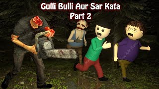 Gulli Bulli Aur Sar Kata Part 2 | Animated Horror Stories In Hindi | Horror games | Make Joke Horror