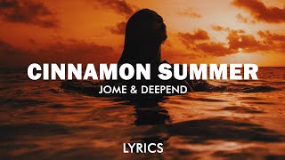 Jome - Cinnamon Summer (Deepend Remix) (Lyrics) Resimi