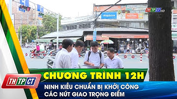 Ninh Kiều chuẩn bị khởi công các nút giao trọng điểm | Cần Thơ TV