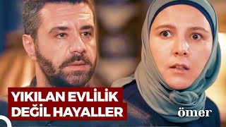 Ömer 28. Bölüm: YIKILAN EVLİLİK DEĞİL HAYALLER | Ömer Dizisi Özet