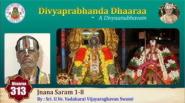 Episode 313 - Divyaprabhanda DhaaraaJnana Saram 1-8 ||  by Sri. U.Ve. Vadakarai Vijayaraghavan Swami