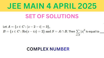 JEE MAIN 4 APRIL 2025 Let A { C :| 2 | 3},B { C : Re( ) 2}          z z i z z iz andS