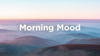 Morning Mood Mix  Relaxing Morning Melodies