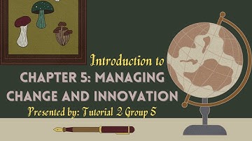 CIB1001:CHAPTER 5 MANAGING CHANGE AND INNOVATION || TUTORIAL 2 GROUP 5 || VIDEO PRESENTATION 1