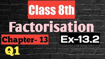 Q1 | Ex-13.2 | Class 8th | Factorisation | Chapter -13 | Mathematics