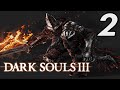 ROAD OF SACRIFICES, CARTHUS CATACOMBS &amp; SMOLDERING LAKE! (claymore is baemore) - Dark Souls 3 #2