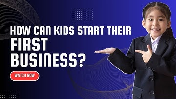How Can Kids Start Their First Business? 💼✨