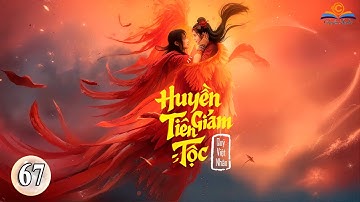 Huyền Giám Tiên Tộc | Tập 67 | Chương 661 - 670 | FULL dịch | Tu Tiên, Xây Dựng Thế Lực| Chuẩn Audio