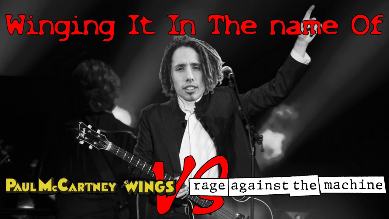 MASHUP - Winging It In The Name Of (Rage Against The Machine vs. Wings)