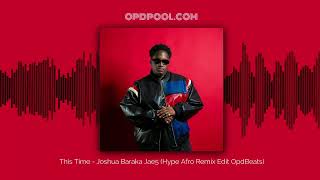 This Time - Joshua Baraka Jae5 (Hype Afro Remix Edit OpdBeats) (HD)