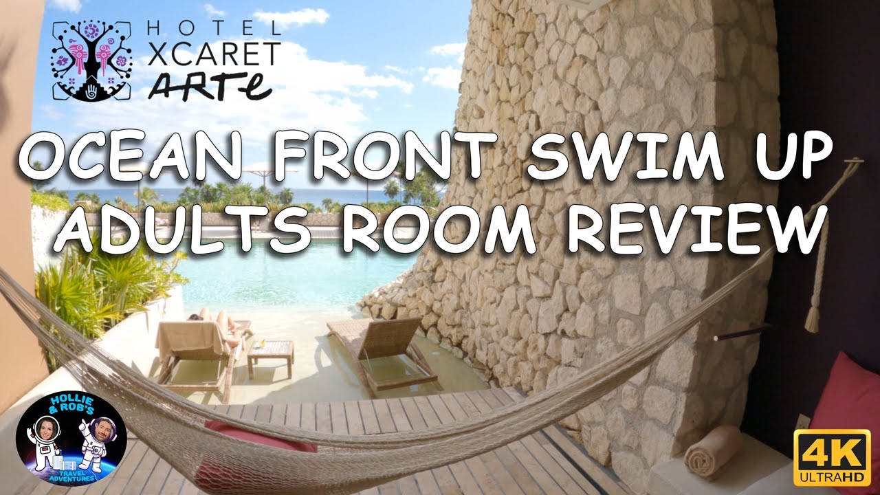 HOTEL XCARET ARTE ROOM REVIEW 2023 OCEAN FRONT SWIM UP ADULTS CASA