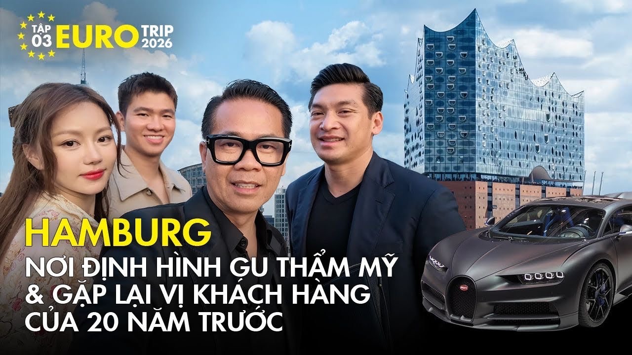 EUROPE 2026 | TẬP 3: HAMBURG – NƠI ĐỊNH HÌNH GU THẨM MỸ & GẶP LẠI VỊ KHÁCH HÀNG CỦA 20 NĂM TRƯỚC