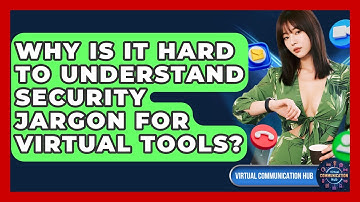 Why Is It Hard To Understand Security Jargon For Virtual Tools? - Virtual Communication Hub