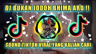 DJ BUKAN JODOHNYA SOUND TIKTOK BHIMA ARD VIRAL YANG KALIAN CARI !!