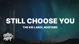 The Kid LAROI - Still Choose You (Lyrics) ft. Mustard