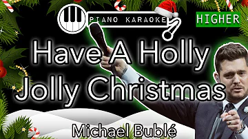 Have A Holly Jolly Christmas (HIGHER +3) - Michael Bublé - Piano Karaoke Instrumental