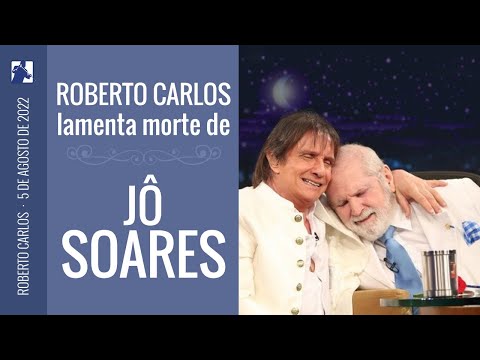 Roberto Carlos mourns the death of Jô Soares